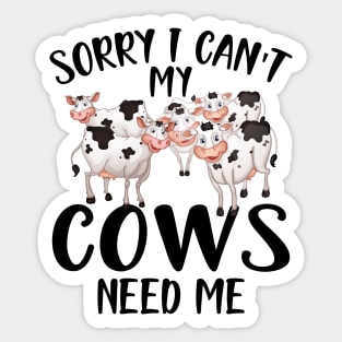 Cow - Sorry I can't my cows need me Sticker